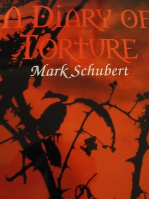 A Diary of Torture【電子書籍】[ Mark S Sch