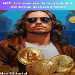 NFT : la nueva era de la propiedad intelectual para los artistas