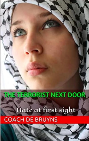 The Terrorist Next Door: Hate at first Sight 1, #1【電子書籍】[ Coach De Bruyns ]