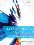 Drupal 7 Explained Your Step-by-Step Guide【電子書籍】[ Stephen Burge ]