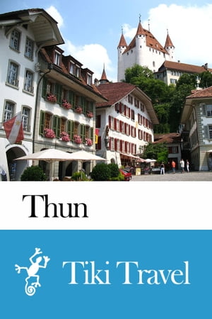 Thun (Switzerland) Travel Guide - Tiki Travel