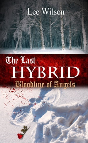 The Last Hybrid Bloodline of Angels【電子書