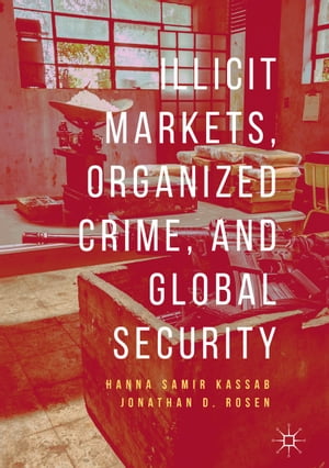 Illicit Markets, Organized Crime, and Global Security