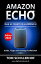 ŷKoboŻҽҥȥ㤨Amazon Echo - Das ultimative Handbuch: Guide, Tipps und wichtige Funktionen Anleitung, Alexa-App, Skills, Smart Home, Sprachbefehle, IFTTT, uvm.Żҽҡ[ Tom Schillerhof ]פβǤʤ470ߤˤʤޤ