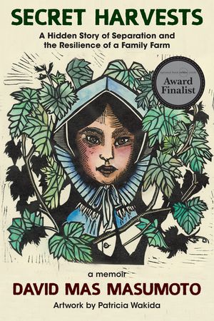 Secret Harvests A Hidden Story of Separation and the Resilience of a Family Farm【電子書籍】[ David Mas Masumoto ]