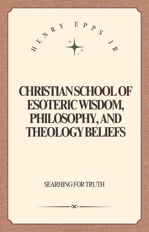 ŷKoboŻҽҥȥ㤨Christian School of Esoteric Wisdom, Philosophy, and Theology BeliefsŻҽҡ[ Dr. Henry Epps Jr Ph.D. ]פβǤʤ1,900ߤˤʤޤ