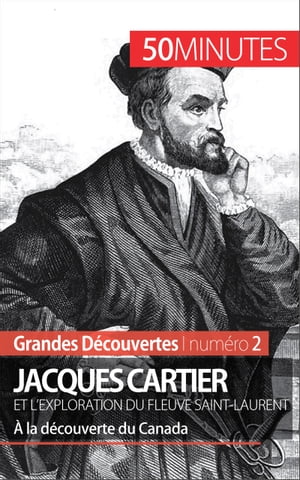 Jacques Cartier et l'exploration du fleuve Saint-Laurent