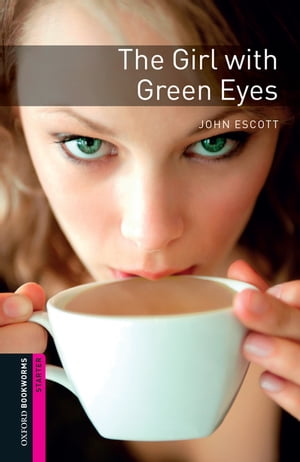 The Girl with Green Eyes Starter Level Oxford Bookworms Library【電子書籍】 John Escott
