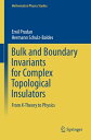 Bulk and Boundary Invariants for Complex Topological Insulators From K-Theory to Physics