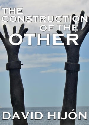 The Construction of the Other: Postcolonialism in Toni Morrison 039 s Beloved and J.M. Coetzee 039 s Foe【電子書籍】 David Hij n Romero
