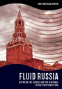 Fluid Russia Between the Global and the National in the Post-Soviet Era【電子書籍】[ V...