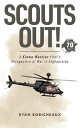 SCOUTS OUT! A Kiowa Warrior Pilot's Perspective of War in Afghanistan【電子書籍】[ Rya...