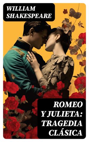 Romeo y Julieta: Tragedia clásica