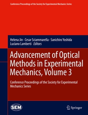 Advancement of Optical Methods in Experimental Mechanics, Volume 3Conference Proceedings of the Society for Experimental Mechanics Series【電子書籍】