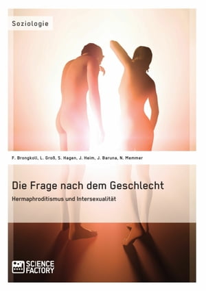 Die Frage nach dem Geschlecht: Hermaphroditismus und Intersexualität