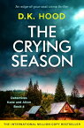 The Crying Season An edge of your seat crime thriller【電子書籍】[ D.K. Hood ]