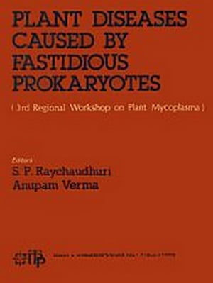 Plant Diseases Caused by Fastidious Prokaryotes (3rd Regional Workshop on Plant Mycoplasma)