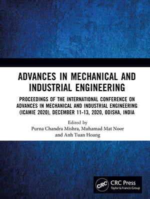 Advances in Mechanical and Industrial Engineering Proceedings of the International Conference on Advances in Mechanical and Industrial Engineering (ICAMIE 2020), December 11-13, 2020, Odisha, IndiaŻҽҡ