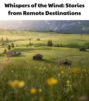 Whispers of the Wind Stories from Remote Destinations【電子書籍】[ BRYAN AVALOS ]