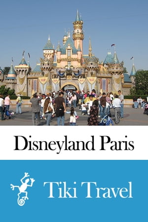 Disneyland Paris (France) Travel Guide - Tiki Travel