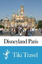 Disneyland Paris (France) Travel Guide - Tiki Travel【電子書籍】 Tiki Travel