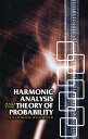Harmonic Analysis and the Theory of Probability【電子書籍】 Salomon Bochner