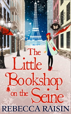 The Little Bookshop On The Seine【電子書籍】[ Rebecca Raisin ]