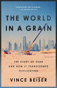 The World in a Grain The Story of Sand and How It Transformed Civilization【電子書籍】 Vince Beiser