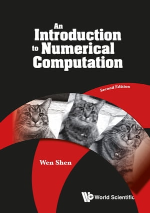 Introduction To Numerical Computation, An (Second Edition)【電子書籍】 Wen Shen