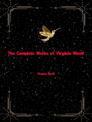 The Complete Works of Virginia Woolf