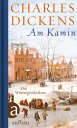 Am Kamin Die Wintergeschichten【電子書籍】 Charles Dickens