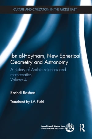 楽天楽天Kobo電子書籍ストアIbn al-Haytham, New Astronomy and Spherical Geometry A History of Arabic Sciences and Mathematics Volume 4【電子書籍】[ Roshdi Rashed ]
