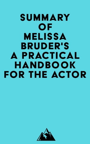 Summary of Melissa Bruder's A Practical Handbook for the Actor