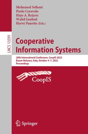 Cooperative Information Systems 28th International Conference, CoopIS 2022, Bozen-Bolzano, Italy, October 4?7, 2022, ProceedingsŻҽҡ