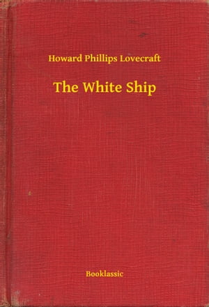 The White Ship【電子書籍】[ Howard Phillip