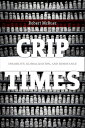 Crip Times Disability, Globalization, and Resistance