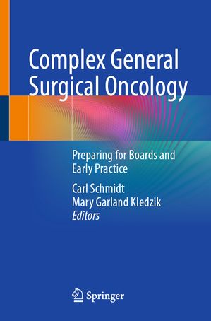 Complex General Surgical Oncology Preparing for Boards and Early Practice【電子書籍】
