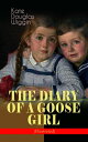 THE DIARY OF A GOOSE GIRL (Illustrated) Children 039 s Book for Girls【電子書籍】 Kate Douglas Wiggin