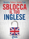 Sblocca il tuo inglese Supera la paura di parlare inglese con EFT e PNL【電子書籍】 Andrea Fredi