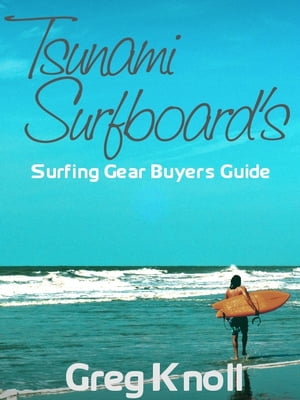 Tsunami Surfboard's Surfing Gear Buyers Guide【