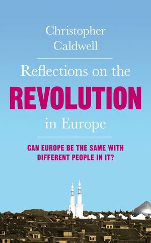 ŷKoboŻҽҥȥ㤨Reflections on the Revolution in Europe Immigration, Islam and the WestŻҽҡ[ Christopher Caldwell ]פβǤʤ1,586ߤˤʤޤ