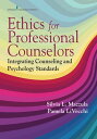 Ethics for Counselors Integrating Counseling and Psychology Standards【電子書籍】 Silvia L. Mazzula, PhD