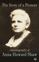 The Story of a Pioneer: Autobiography of Anna Howard Shaw