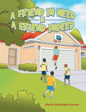 A Friend in Need Is a Friend Indeed【電子書籍】[ Myrtle Washington Brown ]