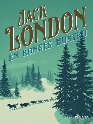 En konges hustru【電子書籍】[ Jack London ]
