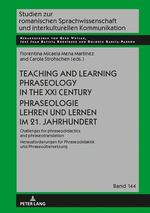 Teaching and Learning Phraseology in the XXI Century Phraseologie Lehren und Lernen im 21. Jahrhundert Challenges for Phraseodidactics and Phraseotranslation Herausforderungen fuer Phraseodidaktik und Phraseouebersetzung【電子書籍】 Gerd Wotjak