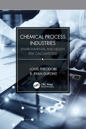 Chemical Process Industries Environmental and Health Risk Calculations【電子書籍】[ Louis Theodore ]