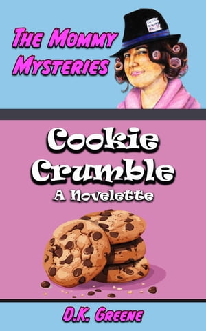 ŷKoboŻҽҥȥ㤨Cookie Crumble: A Novelette The Mommy Mysteries, #13Żҽҡ[ D.K. Greene ]פβǤʤ300ߤˤʤޤ