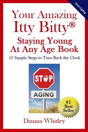 Your Amazing Itty Bitty Staying Young At Any Age Book