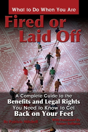 ŷKoboŻҽҥȥ㤨What to Do When You Are Fired or Laid Off: A Complete Guide to the Benefits and Legal Rights You Need to Know to Get Back on Your FeetŻҽҡ[ Patricia Mitchell ]פβǤʤ2,078ߤˤʤޤ
